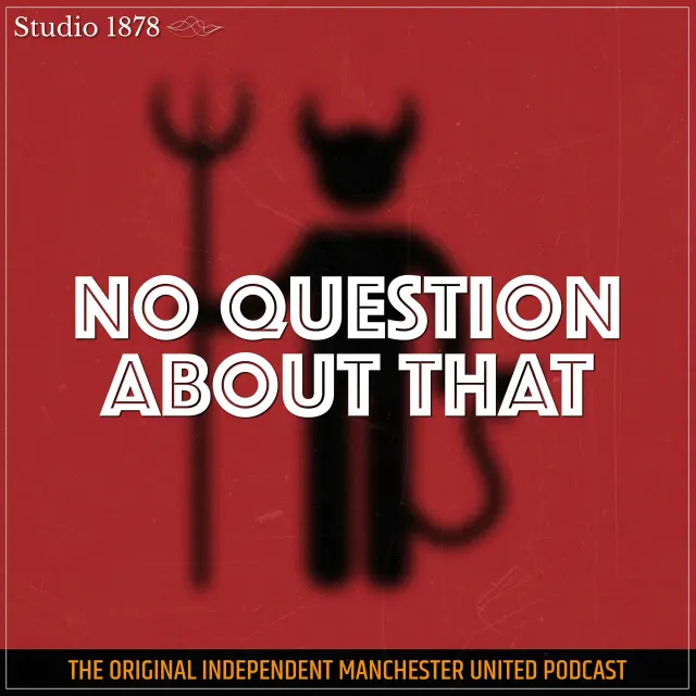 No Question About That - a Manchester United podcast artwork